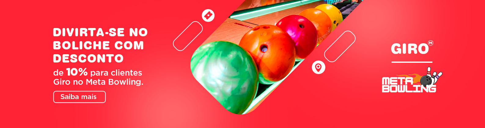 DIVIRTA-SE NO BOLICHE COM DESCONTO
de 10% para clientes Giro no Meta Bowling.