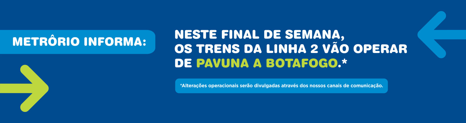 METRORIO INFORMA:NESTE FINAL DE SEM???, OS TRENS DA LINHA 2 VÃO OPERAR DE PAVUNA A BOTAFOGO.*
*Alterações operacionais serão divulgadas através dos nossos canais de comunicação.