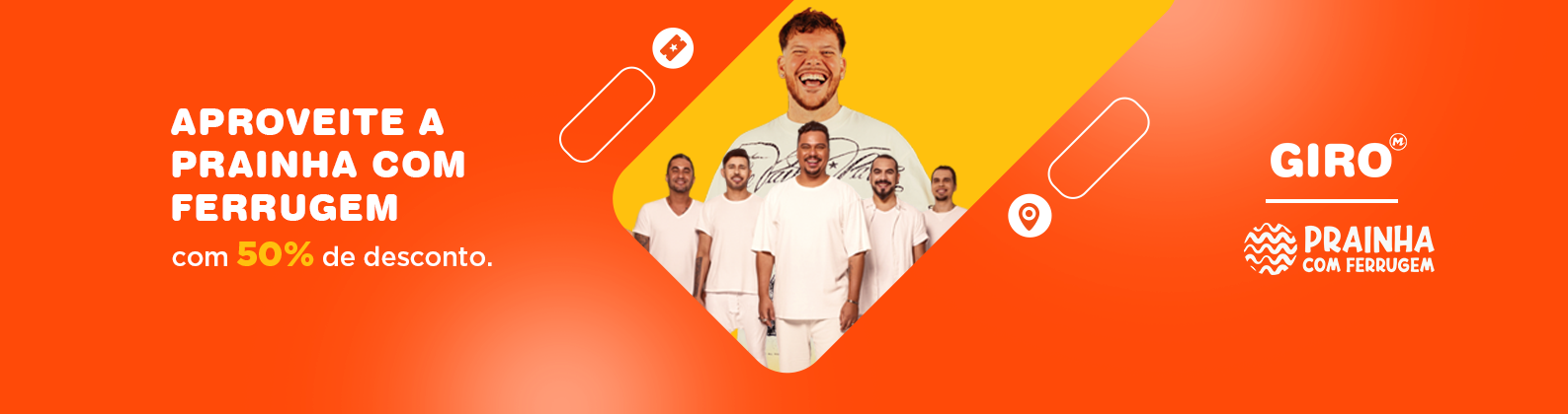 APROVEI?? ? PRAINHA COM FERRUGEM
com 50% desconto para Clientes Giro.